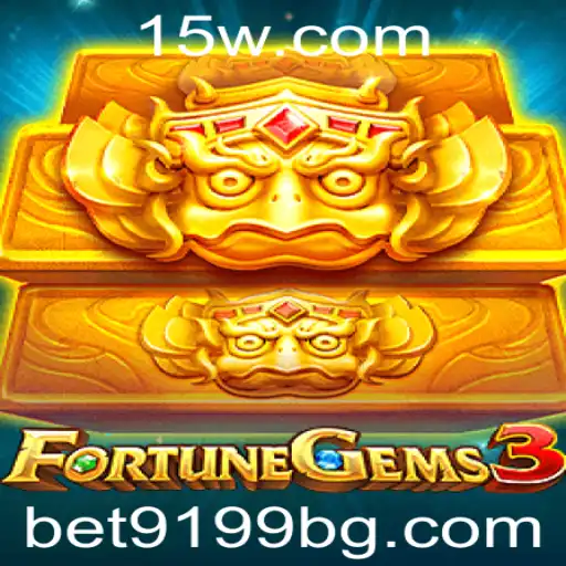 FortuneGems3: Descubra a Aventura Brilhante e as Regras de Jogo com BET9199